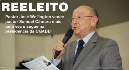 José Wellington é reeleito presidente da Assembleia de Deus